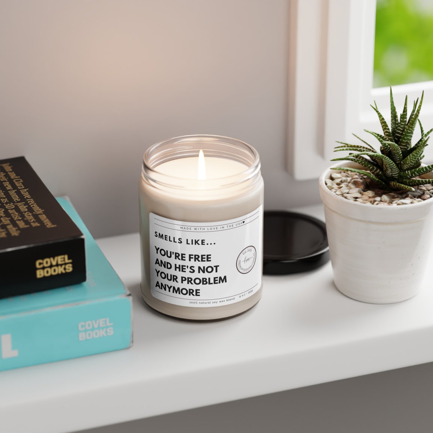 You're free and he's not your problem anymore Soy Wax Scented Candle