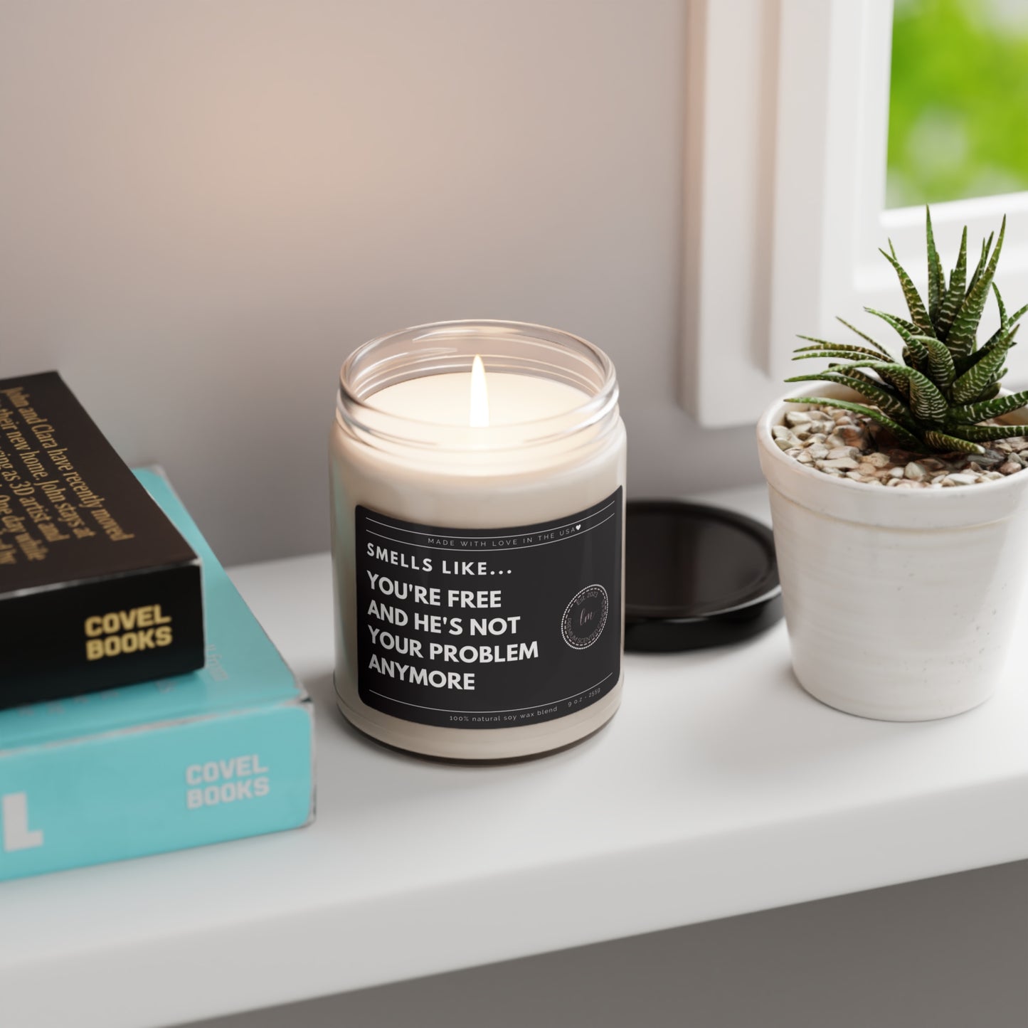 You're free and he's not your problem anymore Soy Wax Scented Candle