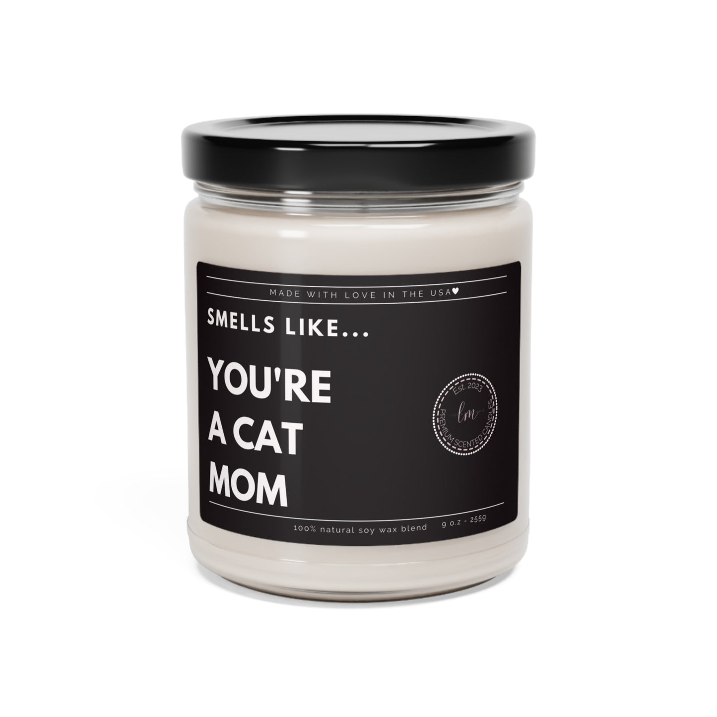 You're a cat mom Scented Soy Wax Candle