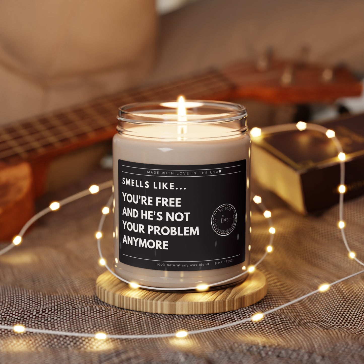 You're free and he's not your problem anymore Soy Wax Scented Candle
