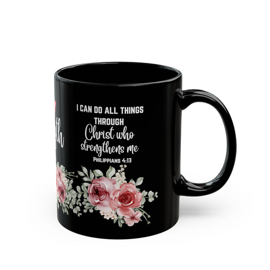 I Can Do All Things Through Christ Who Strengthens Me Black Phillipians 4:13 Mug 11oz