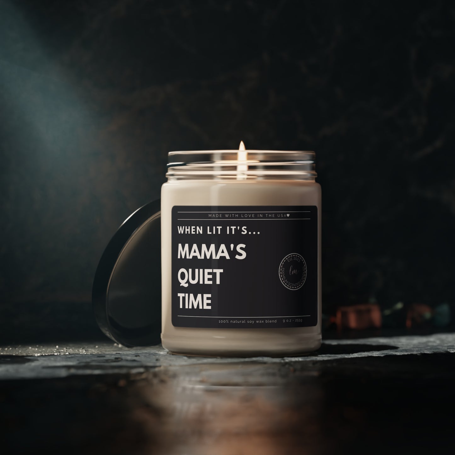 When lit its mama's quiet time Soy Wax Scented Candle
