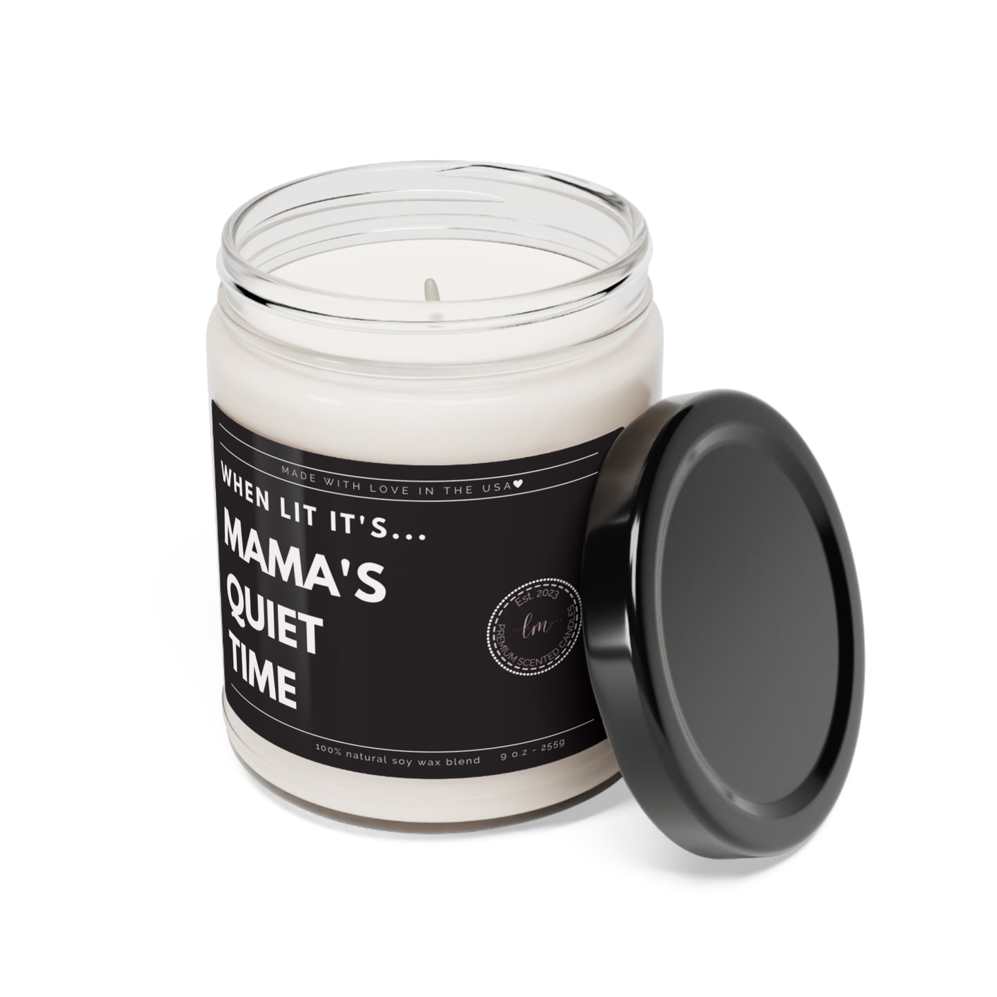 When lit its mama's quiet time Soy Wax Scented Candle