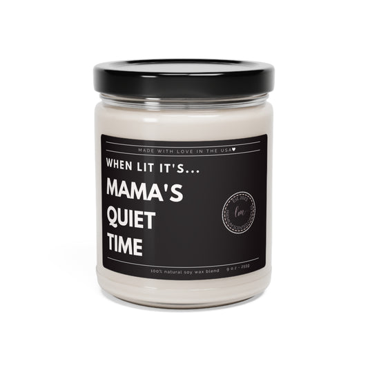 When lit its mama's quiet time Soy Wax Scented Candle