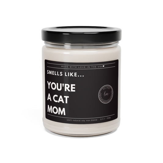 You're a cat mom Scented Soy Wax Candle