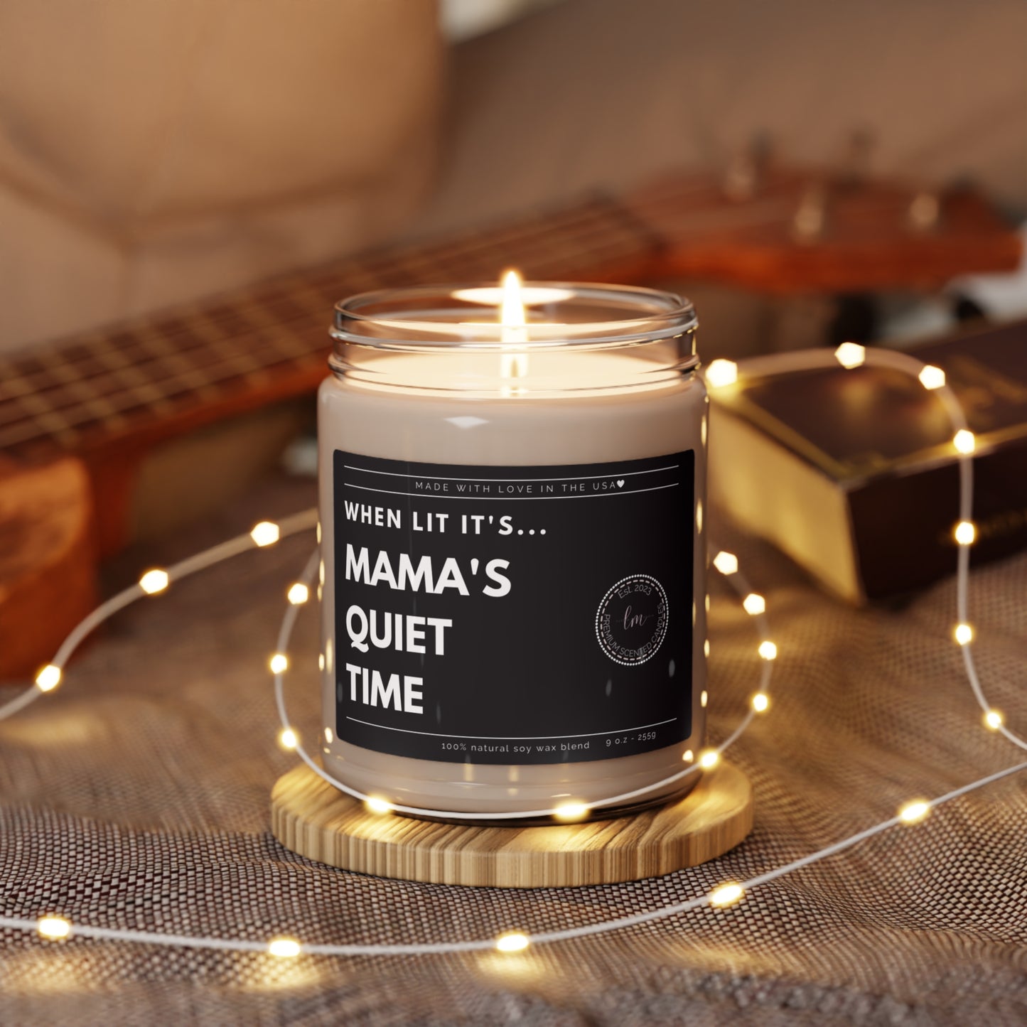 When lit its mama's quiet time Soy Wax Scented Candle